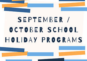 SEPT-OCT-SCHOOL-HOLIDAY-PROGRAMS.png